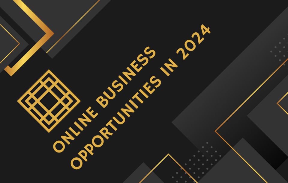 Online Business Opportunities in 2024 Elevate Your Entrepreneurial Journey